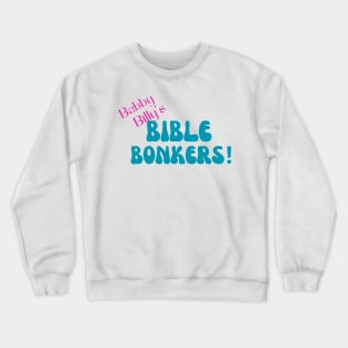 Bible bonkers Crewneck Sweatshirt